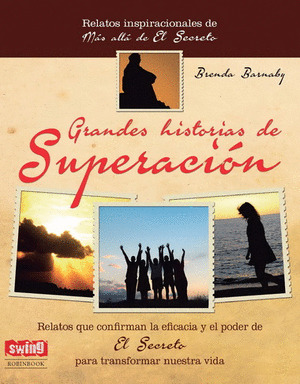 GRANDES HISTORIAS DE SUPERACIÓN (RELATOS INSPIRACIONALES DE MAS ALLA DE EL SECRETO)