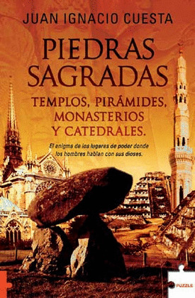 PIEDRAS SAGRADAS: TEMPLOS, PIRAMIDES, MONASTERIOS Y CATEDRALES
