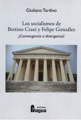 LOS SOCIALISMOS DE BETTINO CRAXI Y FELIPE GONZALEZ ¿CONVERGENCIA O DIVERGENCIA?