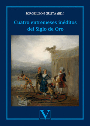 CUATRO ENTREMESES INÉDITOS DEL SIGLO DE ORO