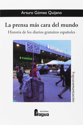 LA PRENSA MAS CARA DEL MUNDO. (HISTORIA DE LOS DIARIOS GRATUITOS ESPAÑOLES)