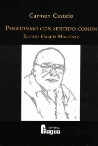 PERIODISMO CON SENTIDO COMUN. EL CASO GARCIA MARTINEZ