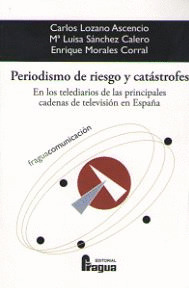 PERIODISMO DE RIESGO Y CATASTROFES. EN LOS TELEDIARIOS DE LAS PRINCIPALES CADENA