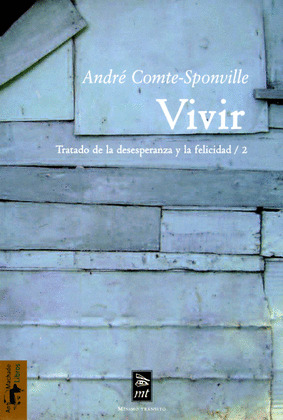 VIVIR. TRATADO DE LA DESESPERANZA Y LA FELICIDAD/2