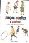 JUEGOS, SUEÑOS Y SONRISAS DE AYER PARA DISFRUTAR SIEMPRE