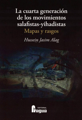 CUARTA GENERACION DE LOS MOVIMIENTOS SALAFISTAS-YIHADISTAS, LA