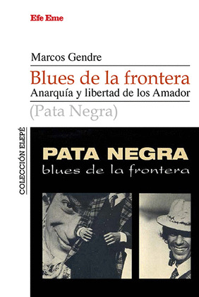 BLUES DE LA FRONTERA. ANARQUÍA Y LIBERTAD DE LOS AMADOR (PATA NEGRA)