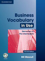 BUSNESS VOCABULARY IN USE. ELEMENTARY TO PRE-INTERMEDIATE (WITH CD ROM. SECOND EDITION)