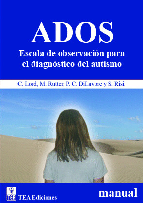 ADOS, ESCALA DE OBSERVACIÓN PARA EL DIAGNÓSTICO DEL AUTISMO