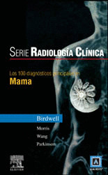 RADIOLOGÍA CLÍNICA: 100 DIAGNÓSTICOS PRINCIPALES EN MAMA