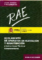 RAE : REGLAMENTO DE APARATOS DE ELEVACION Y MANUTENCION E INSTRUCCIONES TECNICAS