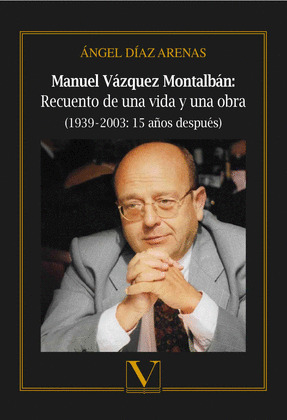 MANUEL VAZQUEZ MONTALBAN: RECUENTO DE UNA VIDA Y UNA OBRA