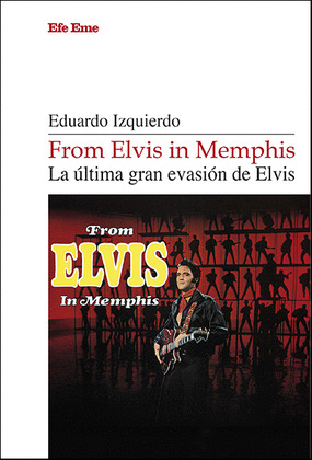 FROM ELVIS IN MEMPHIS. LA ÚLTIMA GRAN EVASIÓN DE ELVIS
