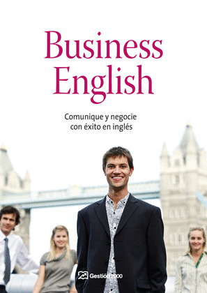 BUSINESS ENGLISH. COMUNIQUE I NEGOCIE CON EXITO EN INGLES