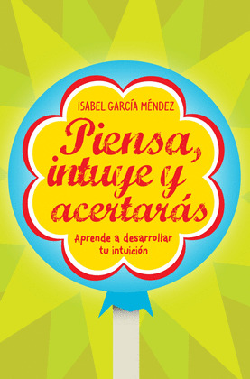 PIENSA, INTUYE Y ACERTARAS