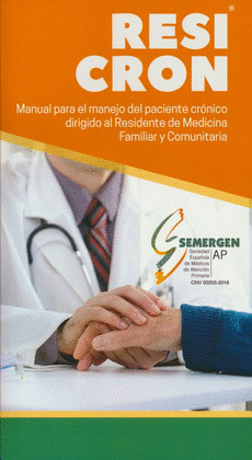 RESICRON. MANUAL PARA EL MANEJO DEL PACIENTE CRÓNICO DIRIGIDO AL RESIDENTE DE MEDICINA FAM