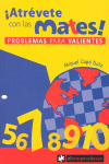 ¡ATRÉVETE CON LAS MATES!: PROBLEMAS PARA VALIENTES