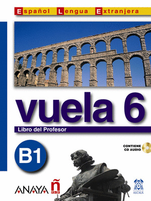 VUELA 6 LIBRO DEL PROFESOR B1 CONTIENE CD AUDIO