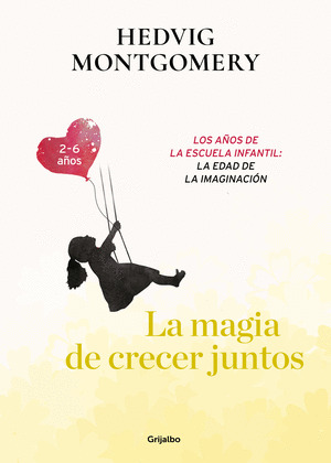 MAGIA DE CRECER JUNTOS: LOS AÑOS DE LA EDAD INFANTIL