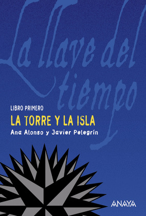 TORRE Y LA ISLA, LA (LA LLAVE DEL TIEMPO, LIBRO PRIMERO)