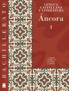 ANCORA I. LENGUA CASTELLANA Y LITERATURA, 1º BACHILLERATO (2008)