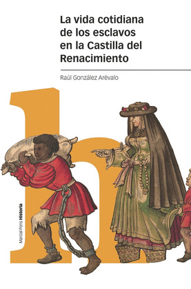 VIDA COTIDIANA DE LOS ESCLAVOS EN LA CASTILLA DEL RENACIMIENTO, LA