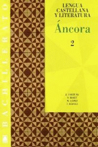 ÁNCORA 2. LENGUA CASTELLANA Y LITERAURA. BACHILLERATO
