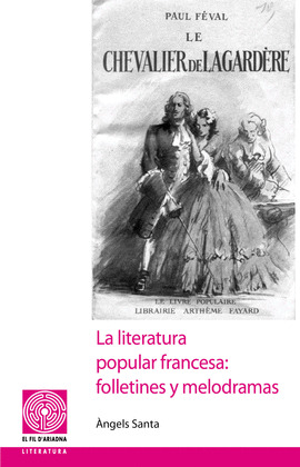 LITERATURA POPULAR FRANCESA: FOLLETINES Y MELODRAMAS