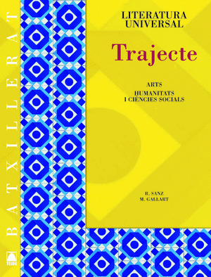 TRAJECTE, LITERATURA UNIVERSAL, BATXILLERAT. GUIES DE LECTURA