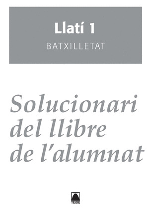SOLUCIONARI. LLATI 1. BATXILLERAT - ED. 2016