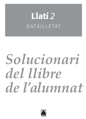 SOLUCIONARI. LLATI 2. BATXILLERAT (2016)