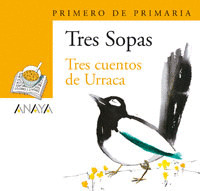 TRES SOPAS: TRES CUENTOS DE URRACA, 1 EDUCACIÓN PRIMARIA
