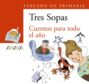 TRES SOPAS: CUENTOS PARA TODO EL AÑO, 3 EDUCACIÓN PRIMARIA