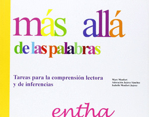 MAS ALLA DE LAS PALABRAS: TAREAS PARA LA COMPRENSION LECTORA Y DE INFERENCIAS