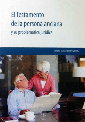 TESTAMENTO DE LA PERSONA ANCIANA Y SU PROBLEMATICA JURIDICA, EL