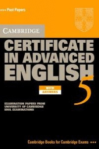 CAMBRIDGE CERTIFICATE IN ADVANCED ENGLISH, 5. SELF-STUDY PACK. WITH ANSWERS