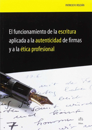 EL FUNCIONAMIENTO DE LA ESCRITURA APLICADA A LA AUTENTICIDAD DE FIRMAS Y A LA ÉT