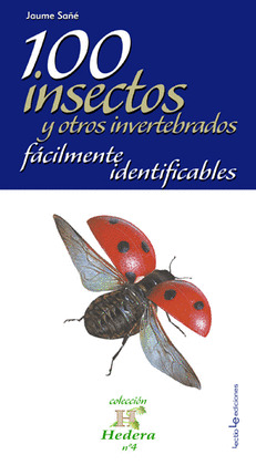 100 INSECTOS Y OTROS VERTEBRADOS FÁCILMENTE IDENTIFICABLES