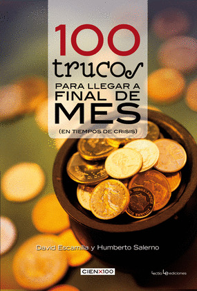 100 TRUCOS PARA LLEGAR A FINAL DE MES (EN TIEMPO DE CRISIS)