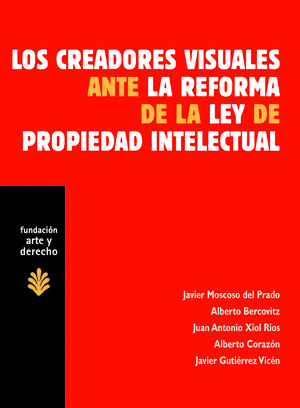 LOS CREADORES VISUALES ANTE LA REFORMA DE LA LEY DE PROPIEDAD INTELECTUAL