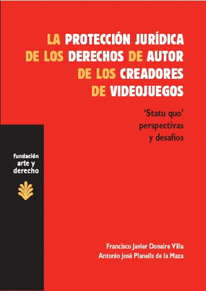 PROTECCIÓN JURÍDICA DE LOS DERECHOS DE AUTOR DE LOS CREADORES DE VIDEOJUEGOS, LA