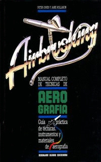AIRBRUSHING. MANUAL COMPLETO DE TECNICAS AEROGRAFIA