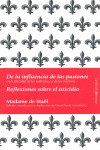 DE LA INFLUENCIA DE LAS PASIONES / REFLEXIONES SOBRE EL SUICIDIO