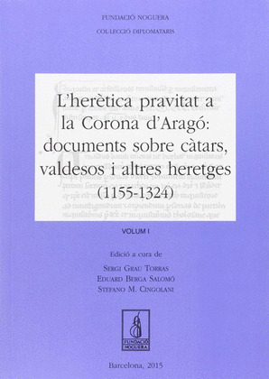 L'HERÈTICA PRAVITAT A LA CORONA D'ARAGÓ: DOCUMENTS SOBRE CÀTARS, VALDESOS I ALTR