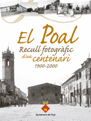 EL POAL. RECULL FOTOGRAFIC D'UN CENTENARI 1900-2000