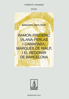 RAMON FREDERIC VILANA-PERLAS I CAMARASA, MARQUES DE RIALP, I EL REGOMIR DE BARCE