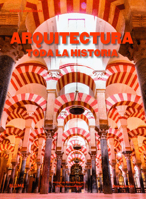 ARQUITECTURA. TODA LA HISTORIA (EDICIÓN ACTUALIZADA, 2019)