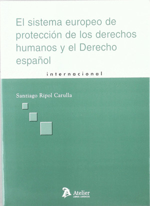 SISTEMA EUROPEO DE PROTECCION DE LOS DERECHOS HUMANOS Y EL DERECHO ESPAÑOL, EL