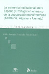 ASIMETRIA INSTITUCIONAL ENTRE ESPAÑA Y PORTUGAL EN EL MARCO DE LA COOPERACION TRANSFRONTERIZA, LA