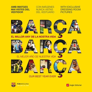 BARÇA. EL MEJOR AÑO DE NUESTRA VIDA. EL MILLOR ANY DE LA NOSTRA VIDA